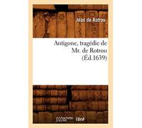 Antigone , tragédie de Mr. de Rotrou (Éd.1639)