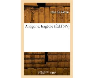 Antigone, tragédie - Jean Rotrou - Hachette Bnf - broché - Livre