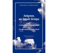 Antigonon, une brigade héroïque Suivi de : Ces affaires ne sont pas mes affaires / Tiens tes enfants à l'écart de l'alcool - Rogelio Orizondo - Solitaires Intempestifs - broché - Théâtre