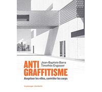 Antigraffitisme: Aseptiser les villes, contrôler les corps