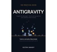 Antigravity: The Practical Guide to Google's AI Coding Agent - How to Set It Up, Put It to Work, and How It Really Compares to Claude, ChatGPT, and Grok
