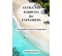 Antigua and Barbuda for Explorers: A Complete Travel Companion