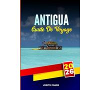 ANTIGUA GUIDE DE VOYAGE 2026: Explorez les aventures nautiques, les sites de plongée en apnée et l'architecture coloniale des Antilles