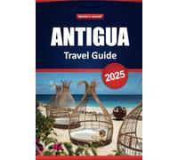 Antigua Travel Guide 2025: Top Things to Do, Beaches, Local Food Spots, Hidden Gems, and Itineraries for Your Caribbean Vacation