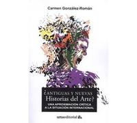 ¿Antiguas Y Nuevas Historias Del Arte? Una Aproximacion CrT - [Livre en VO] Gonzalez Roman, Carmen (Auteur)