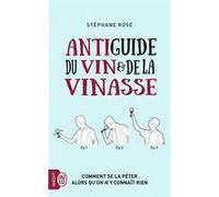 Antiguide du vin et de la vinasse Stéphane Rose (Auteur)