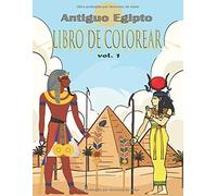 Antiguo Egipto Libro De Colorear: Aliviar El Estrés Y Divertirse Con Faraones, Dioses, Jeroglíficos Y Símbolos Egipcios (Colorido Para Jóvenes Y Viejos) Vol. 1