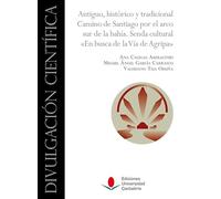 Antiguo, histórico y tradicional Camino de Santiago por el arco sur de la bahía. Senda Cultural "En busca de la Vía de Agripa"