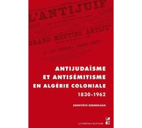 Antijudaïsme et antisémitisme en algérie 1830-1962 - Geneviève Dermenjian - Publication Universite Provence - broché - Essai