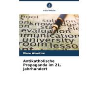 Antikatholische Propaganda im 21. Jahrhundert