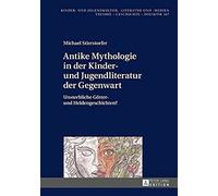 Antike Mythologie In Der Kinder- Und Jugendliteratur Der Gegenwart
