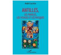 Antilles - Les Paroles, Les Visages Et Les Masques