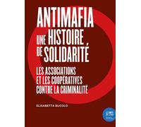 Antimafia, une histoire de solidarité Les associations et les coopératives contre la criminalité - Elisabetta Bucolo - Le Bord De L'eau Eds - broché - Essai
