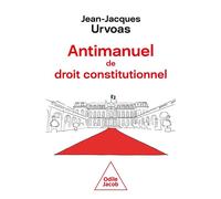 Antimanuel de droit constitutionnel Institutions, le vrai mode d'emploi - Jean-Jacques Urvoas - Odile Jacob - broché - Etude