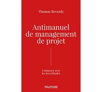 Anti-Manuel De Management De Projet - Composer Avec L'incertitude