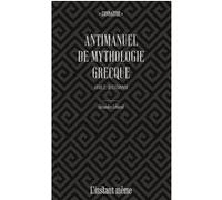 Antimanuel de mythologie grecque v 02 questionner LEBOEUF ALEXANDRE (Auteur)