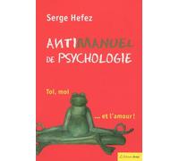 Antimanuel De Psychologie - Toi, Moi - Et L'amour