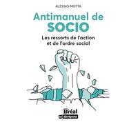 Antimanuel de socio: Les ressorts de l'action et de l'ordre social