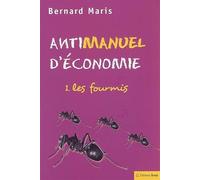 Antimanuel d'économie (tome 1): Les fourmis