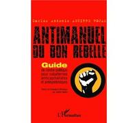 Carlos Antonio Aguirre Rojas – Antimanuel du bon rebelle – L'Harmattan – broché