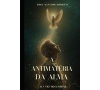 Antimatéria da Alma: O Voo do Espírito na Sombra da Forma
