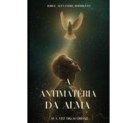 Antimatéria da Alma: O Voo do Espírito na Sombra da Forma