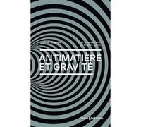 Antimatière et gravité Gabriel Chardin (Auteur), Mathieu Agelou (Contributions)
