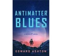 Antimatter Blues by Edward Ashton Edward Ashton (Auteur)