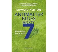 Antimatter blues. Ritorno alla vita. Mickey7 (Vol. 2)