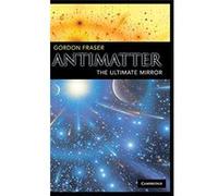 Antimatter, the Ultimate Mirror Gordon Fraser (Auteur)