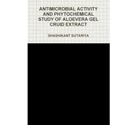 Antimicrobial Activity and Phytochemical Study of Aloe Vera Gel Cruid Extract