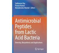 Antimicrobial Peptides from Lactic Acid Bacteria: Diversity, Biosynthesis and Applications