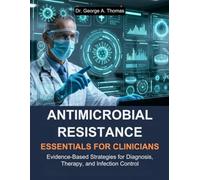 Antimicrobial Resistance Essentials for Clinicians: Evidence-Based Strategies for Diagnosis, Therapy, and Infection Control