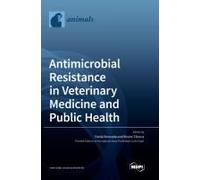 Antimicrobial Resistance In Veterinary Medicine And Public Health