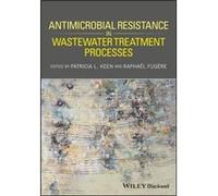 Antimicrobial Resistance in Wastewater Treatment Processes Antimicrobial Resistance in Wastewater Treatment Processes (Auteur)