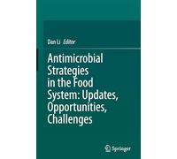 Antimicrobial Strategies in the Food System: Updates, Opportunities, Challenges