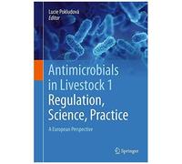 Antimicrobials In Livestock 1: Regulation, Science, Practice