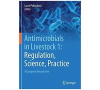 Antimicrobials In Livestock 1: Regulation, Science, Practice