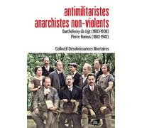 Antimilitaristes anarchistes non-violents - Barthélémy de Ligt et Pierre Ramus Barthélemy de Ligh, 1883-1938, Pierre Ramus, 1882-1942 - Col. Désobéissances - Atelier Creation Libertaire - broché - Ess