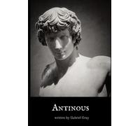 Antinous: The Story Of Hadrian and His Lover