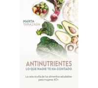 Antinutrientes: Lo que nadie te ha contado, La cara oculta de los alimentos saludables para mujeres 40+