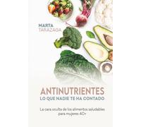 Antinutrientes: Lo que nadie te ha contado, La cara oculta de los alimentos saludables para mujeres 40+