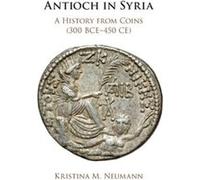 Antioch in Syria by Kristina M. University of Houston Neumann Kristina M. University of Houston Neumann (Auteur)