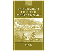 Antiochus Iii And The Cities Of Western Asia Minor