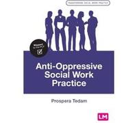 AntiOppressive Social Work Practice by Prospera Tedam Prospera Tedam (Auteur)