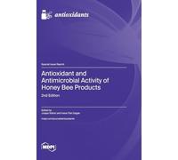 Antioxidant and Antimicrobial Activity of Honey Bee Products: 2nd Edition