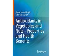 Antioxidants In Vegetables And Nuts - Properties And Health Benefits