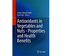 Antioxidants In Vegetables And Nuts - Properties And Health Benefits