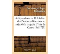 Antiparadoxes Ou Refutation Des Paradoxes Litteraires Au Sujet De La Tragedie D'inés De Castro