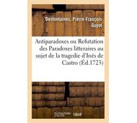 Antiparadoxes Ou Refutation Des Paradoxes Litteraires Au Sujet De La Tragedie D'inés De Castro